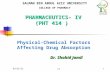 PHARMACEUTICS- IV (PHT 414 ) Dr. Shahid Jamil SALMAN BIN ABDUL AZIZ UNIVERSITY COLLEGE OF PHARMACY L616/9/2015 Physical-Chemical Factors Affecting Drug.