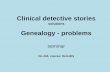 Clinical detective stories solutions Genealogy - problems seminar No 434, course: Heredity.