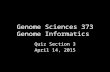 Genome Sciences 373 Genome Informatics Quiz Section 3 April 14, 2015.