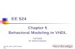 EE 524 EDA / ASIC Design Lab Chapter 5 Behavioral Modeling in VHDL Fall 2008 Dr. Ramin Roosta EE 524.
