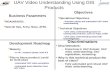 UAV Video Understanding Using GIS Products Discriminators Discriminators: –Know-how in UAV domain; UAV video understanding; Geo- registration; mosaicing;