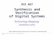 ECE 667 Synthesis & Verification - Technology Mapping (ASIC) 1 ECE 667 Synthesis and Verification of Digital Systems Technology Mapping (standard cells)