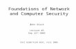 Foundations of Network and Computer Security J J ohn Black Lecture #9 Sep 22 nd 2005 CSCI 6268/TLEN 5831, Fall 2005.