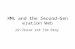 XML and the Second- Generation Web Jon Bosak and Tim Bray.