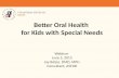 Better Oral Health for Kids with Special Needs Webinar June 5, 2015 Jay Balzer, DMD, MPH Consultant, ASTDD.