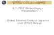 Global Cost Accounting 6.1- FPLC Global Design Presentation: Global Finished Product Logistics Cost (FPLC) Design.