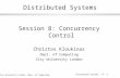 © City University London, Dept. of Computing Distributed Systems / 8 - 1 Distributed Systems Session 8: Concurrency Control Christos Kloukinas Dept. of.