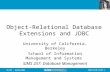 2004.04.08 SLIDE 1IS 257 – Spring 2004 Object-Relational Database Extensions and JDBC University of California, Berkeley School of Information Management.