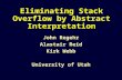 Eliminating Stack Overflow by Abstract Interpretation John Regehr Alastair Reid Kirk Webb University of Utah.