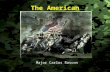 Slide 1 The American Revolution Major Carlos Rascon.