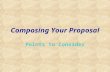 Composing Your Proposal Points to Consider Identify and Define the Problem.