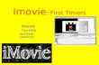 Imovie : First Timers Imovie Can Help facilitate Learning !