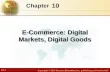 10.1 Copyright © 2014 Pearson Education, Inc. publishing as Prentice Hall 10 Chapter E-Commerce: Digital Markets, Digital Goods.