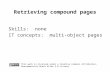 Retrieving compound pages This work is licensed under a Creative Commons Attribution-Noncommercial- Share Alike 3.0 License. Skills: none IT concepts: