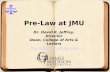 Pre-Law at JMU  Dr. David K. Jeffrey, Director Dean, College of Arts & Letters.
