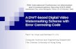 A DWT-based Digital Video Watermarking Scheme with Error Correcting Code Pat P. W. Chan and Michael R. LYU Computer Science and Engineering Department.