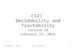 February 23, 2015CS21 Lecture 201 CS21 Decidability and Tractability Lecture 20 February 23, 2015.