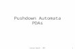 Costas Busch - RPI1 Pushdown Automata PDAs. Costas Busch - RPI2 Pushdown Automaton -- PDA Input String Stack States.