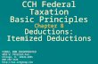 CCH Federal Taxation Basic Principles Chapter 8 Deductions: Itemized Deductions ©2003, CCH INCORPORATED 4025 W. Peterson Ave. Chicago, IL 60646-6085 800.