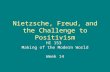 Nietzsche, Freud, and the Challenge to Positivism HI 153 Making of the Modern World Week 14.