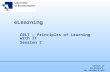 Centre of excellence for research and teaching eLearning CBLT – Principles of Learning with IT Session 2.