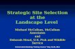 Strategic Site Selection at the Landscape Level Michael McCollum, McCollum Associates and Deborah Mead, U.S. Fish and Wildlife Service Conservation Banking.