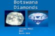 Botswana Diamonds Letsema Mbayi MMCP March 2010. Hypothesis Diamond Beneficiation will enable Botswana to make the most of its remaining diamond resource.