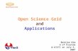Open Science Grid and Applications Bockjoo Kim U of Florida @ KISTI on July 5, 2007.