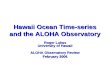 Hawaii Ocean Time-series and the ALOHA Observatory Roger Lukas University of Hawaii ALOHA Observatory Review February 2006.