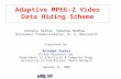 Adaptive MPEG-2 Video Data Hiding Scheme Anindya Sarkar, Upmanyu Madhow, Shivkumar Chandrasekaran, B. S. Manjunath Presented by: Anindya Sarkar Vision.