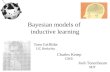 Bayesian models of inductive learning Tom Griffiths UC Berkeley Josh Tenenbaum MIT Charles Kemp CMU.