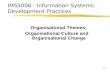 11.1 Organisational Themes; Organisational Culture and Organisational Change IMS5006 - Information Systems Development Practices.