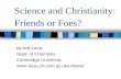Science and Christianity: Friends or Foes? by Ard Louis Dept. of Chemistry Cambridge University