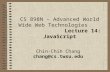 CS 898N – Advanced World Wide Web Technologies Lecture 14: JavaScript Chin-Chih Chang chang@cs.twsu.edu.