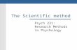 The Scientific method Psych 231: Research Methods in Psychology.