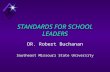 STANDARDS FOR SCHOOL LEADERS DR. Robert Buchanan Southeast Missouri State University.
