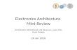 Electronics Architecture Mini-Review Contributors: Ed Wetherell, Erik Johansson, Jason Chin, Kevin Tsubota 26 Jan 2010.