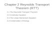 Chapter 2 Reynolds Transport Theorem (RTT) 2.1 The Reynolds Transport Theorem 2.2 Continuity Equation 2.3 The Linear Momentum Equation 2.4 Conservation.