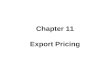 Chapter 11 Export Pricing Chapter 11 Export Pricing.
