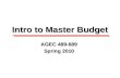 Intro to Master Budget AGEC 489-689 Spring 2010. Some Conclusions…. Indicators of growth/survival:Indicators of growth/survival: –Increasing liquidity.