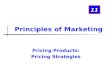 Pricing Products: Pricing Strategies 11 Principles of Marketing.