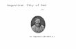 Augustine: City of God [1] St. Augustine (354-430 A.D.)