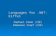 Languages for.NET: Eiffel Raphael Simon (ISE) Emmanuel Stapf (ISE)