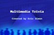 Multimedia Trivia Created by Eric Simon. This is Jeopardy! NINFilmPercusCitRNES $100 $200 $300 $400 $500.