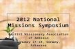 2012 National Missions Symposium Baptist Missionary Association of America January 17-18, Conway, Arkansas.