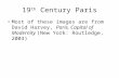 19 th Century Paris Most of these images are from David Harvey, Paris, Capital of Modernity (New York: Routledge, 2003)