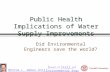 Monroe L. Weber-Shirk S chool of Civil and Environmental Engineering Public Health Implications of Water Supply Improvements Did Environmental Engineers.