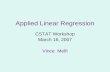 Applied Linear Regression CSTAT Workshop March 16, 2007 Vince Melfi.