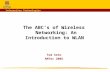 Information Technologies The ABC’s of Wireless Networking: An Introduction to WLAN Tom Seto AMTec 2005.
