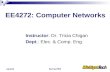 Spring 2004 EE4272 EE4272: Computer Networks Instructor: Dr. Tricia Chigan Dept.: Elec. & Comp. Eng.